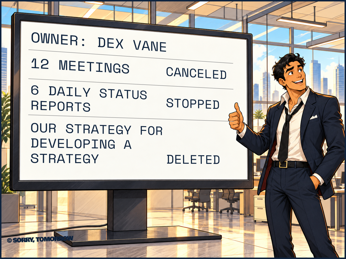 Dex gives a proud thumbs-up beside a screen headed OWNER: DEX VANE. It lists 12 MEETINGS — CANCELED; 6 DAILY STATUS REPORTS — STOPPED; OUR STRATEGY FOR DEVELOPING A STRATEGY — DELETED.